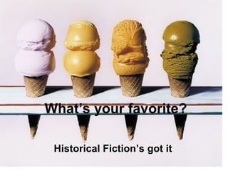 What’s your favorite?
Historical Fiction’s got it
 