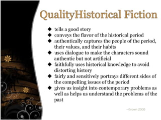 QualityHistorical Fiction  tells a good story 