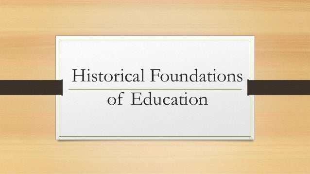 Historical foundations of education