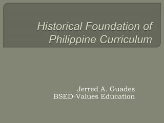 Jerred A. Guades
BSED-Values Education
 