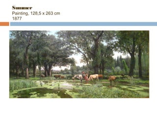 Summer 
Painting, 128,5 x 263 cm 
1877 
 