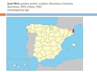 Joan Miró, painter, potter, sculptor, Barcelona, Catalonia 
Barcelona, 1893, Palma, 1983 
Contemporary Age 
 