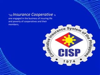 "(q)Insurance Cooperative                    is
one engaged in the business of insuring life
and poverty of cooperatives and their
members;
 