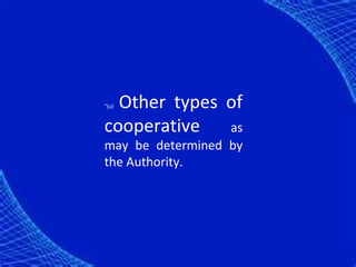Other types of
"(u)



cooperative   as
may be determined by
the Authority.
 