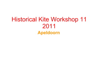 Historical Kite Workshop 11 2011 Apeldoorn 
