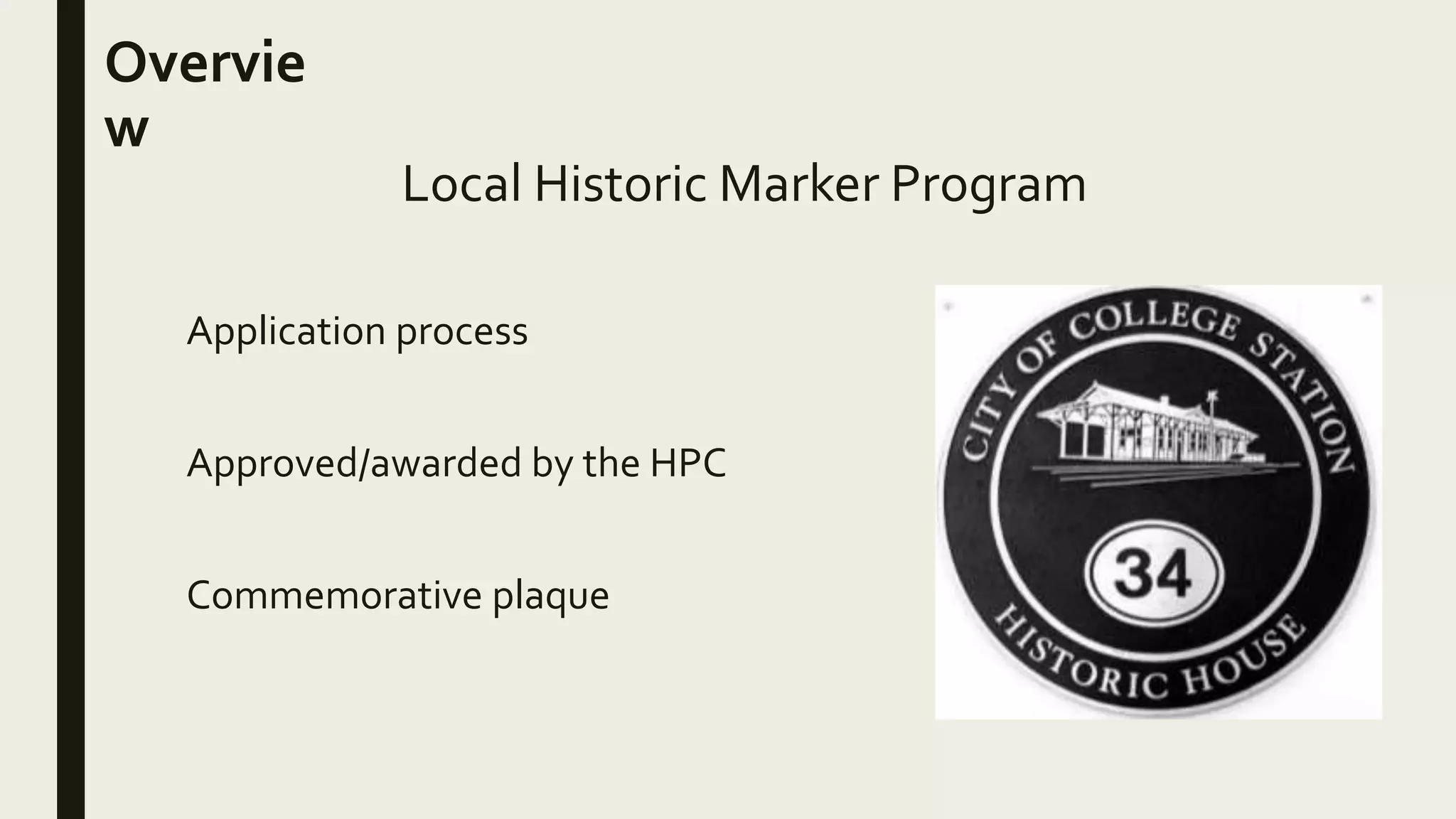 Overvie
w
Application process
Approved/awarded by the HPC
Commemorative plaque
Local Historic Marker Program