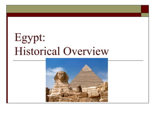 Egypt:
Historical Overview
 