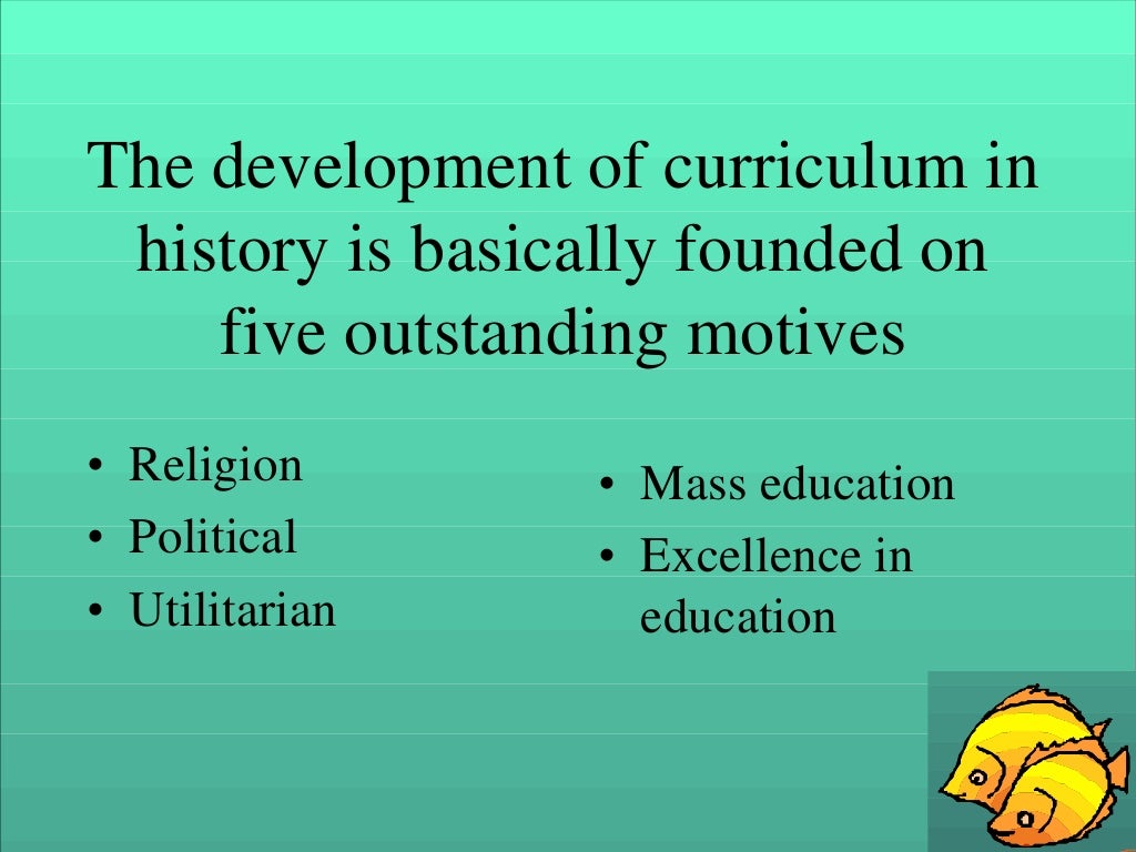 Historical perspective of education and the curriculum of