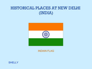 HISTORICAL PLACES AT NEW DELHI  (INDIA) INDIAN FLAG SHELLY 