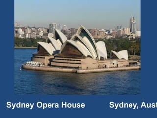 Sydney Opera House Sydney, Aust
 