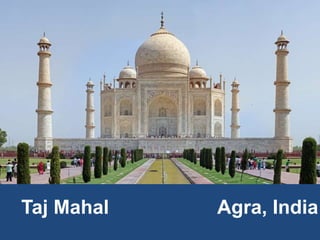 Taj Mahal Agra, India
 
