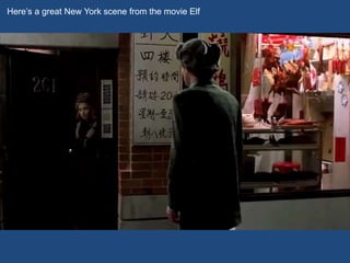 Here’s a great New York scene from the movie Elf
 