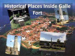 Historical Places Inside Galle
Fort
 