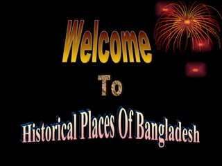 Welcome To Historical Places Of Bangladesh 