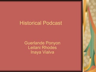 Historical Podcast Guerlande Ponyon Leilani Rhodes 