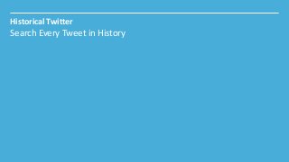 Historical Twitter

Search Every Tweet in History

 