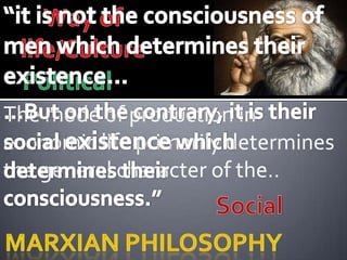 The mode of production in
economic life primarily determines
the general character of the..
 