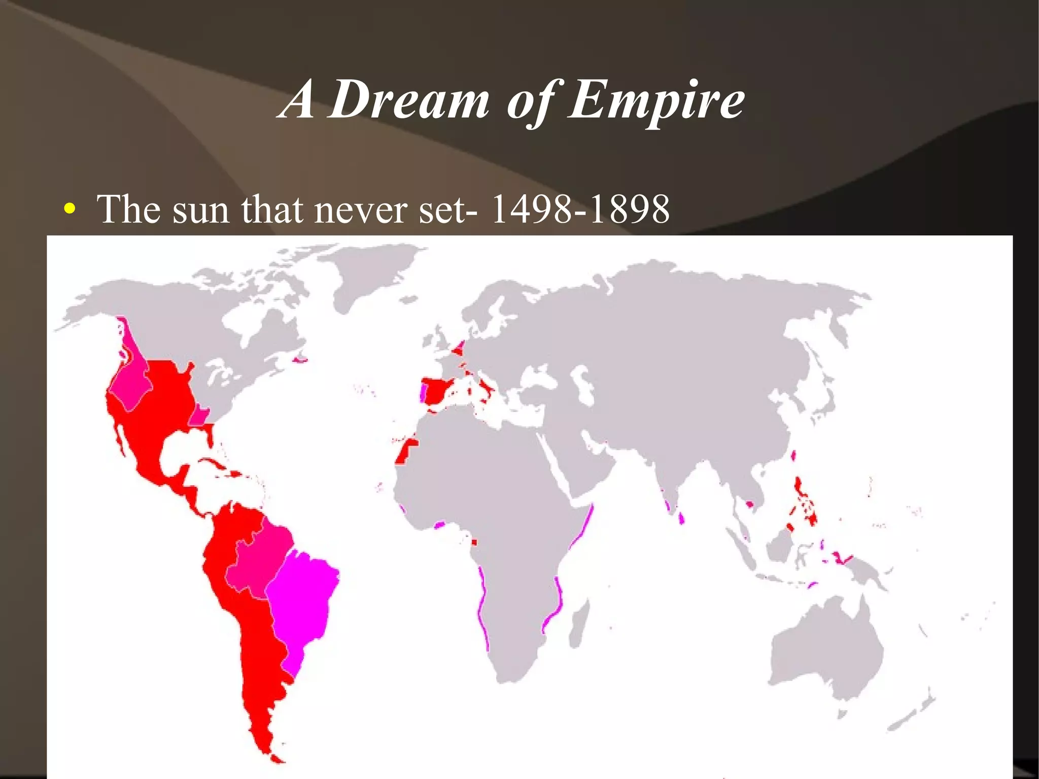 A Dream of Empire The sun that never set- 1498-1898