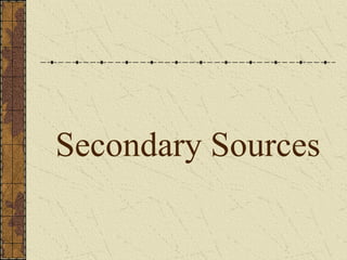 Secondary Sources
 