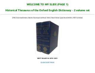WELCOME TO MY SLIDE (PAGE 1)
Historical Thesaurus of the Oxford English Dictionary - 2 volume set
[PDF] Download Ebooks, Ebooks Download and Read Online, Read Online, Epub Ebook KINDLE, PDF Full eBook
BEST SELLER IN 2019-2021
CLICK NEXT PAGE
 