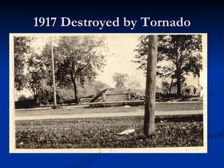 1917 Destroyed by Tornado
 