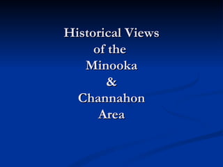 Historical Views
     of the
   Minooka
       &
  Channahon
      Area
 