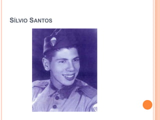 SÍLVIO SANTOS
 