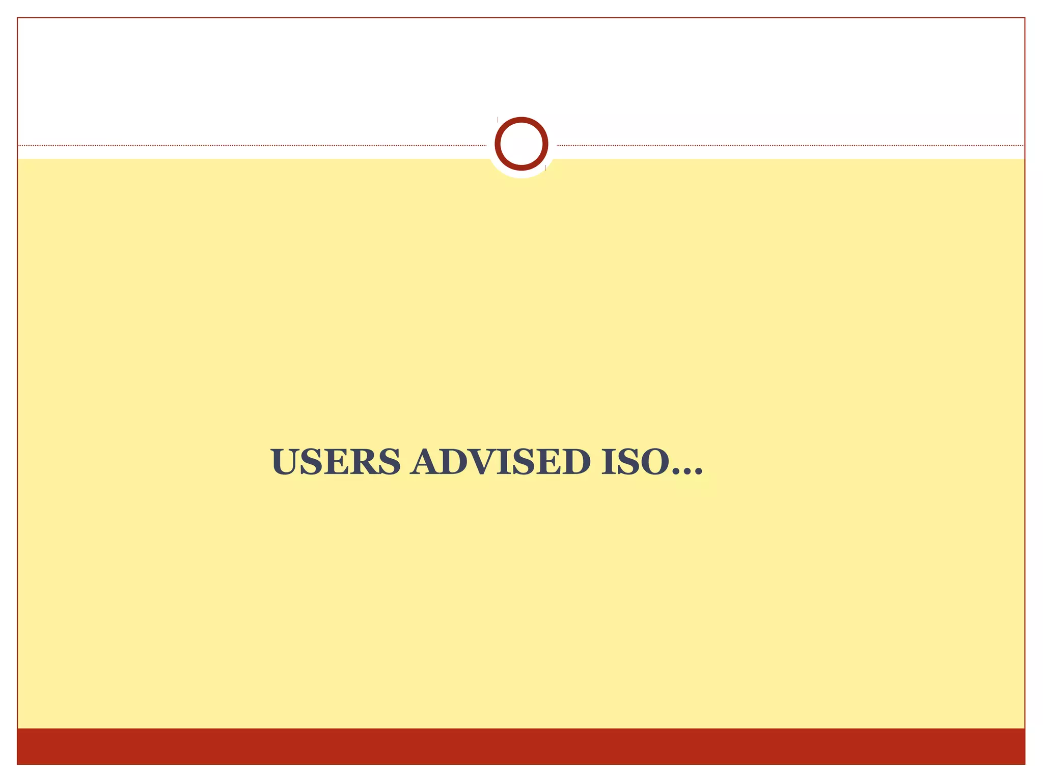 USERS ADVISED ISO…
 