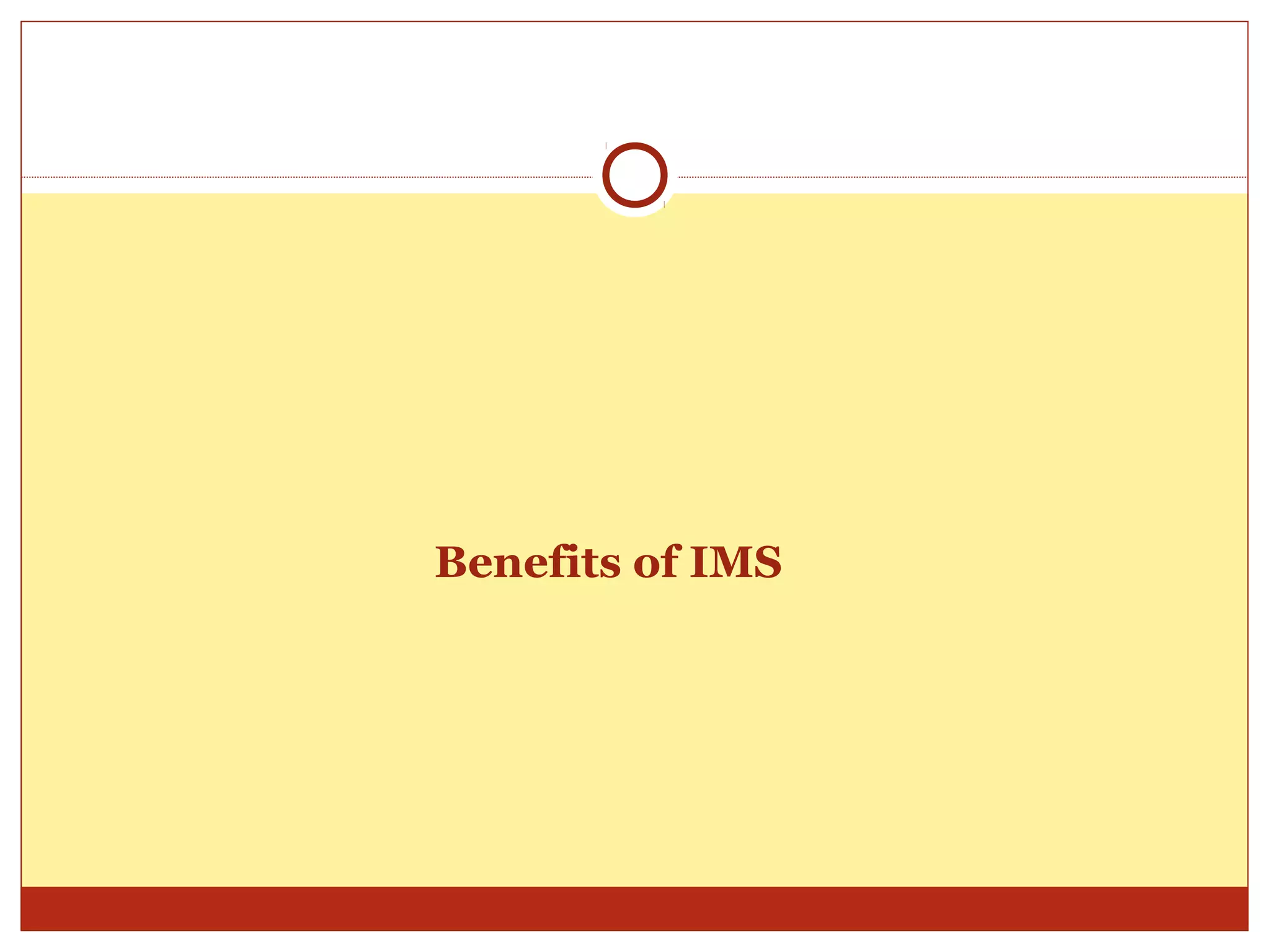 Benefits of IMS
 