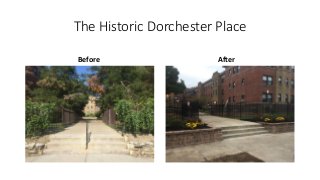 The Historic Dorchester Place
Before After
 