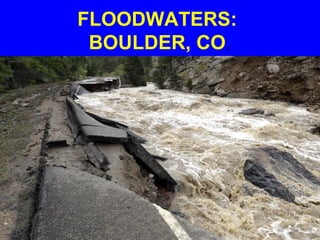 FLOODWATERS:
BOULDER, CO.
 