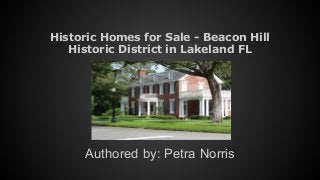 Historic Homes for Sale - Beacon Hill 
Historic District in Lakeland FL 
Authored by: Petra Norris 
 