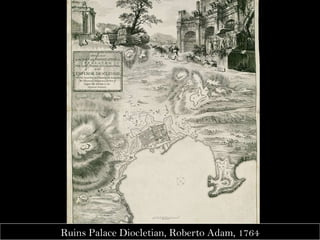 Ruins Palace Diocletian, Roberto Adam, 1764 
