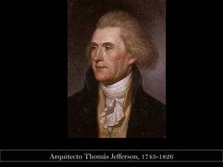 Arquitecto Thomás Jefferson, 1743-1826 