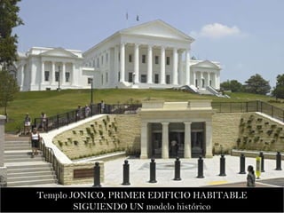 Templo JONICO, PRIMER EDIFICIO HABITABLE SIGUIENDO UN modelo histórico 