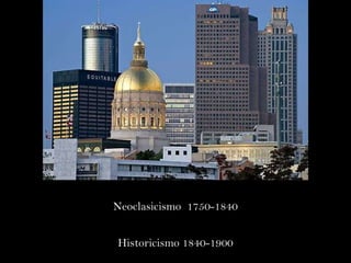 Neoclasicismo  1750-1840 Historicismo 1840-1900 