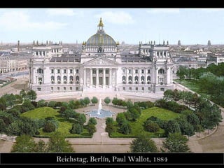 Reichstag, Berlín, Paul Wallot, 1884 