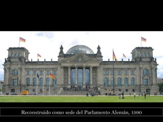Reconstruido como sede del Parlamento Alemán, 1990 