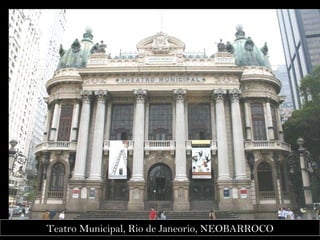 Teatro Municipal, Rio de Janeorio, NEOBARROCO 