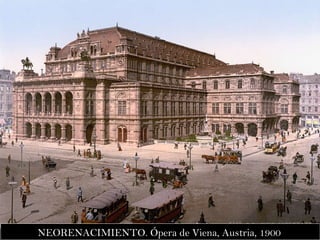 NEORENACIMIENTO. Ópera de Viena, Austria, 1900   