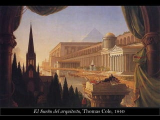 El Sueño del arquitecto , Thomas Cole, 1840   