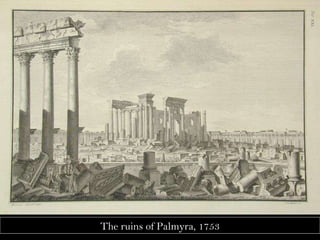 The ruins of Palmyra, 1753 