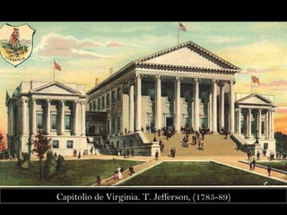 Capitolio de Virginia. T. Jefferson, (1785-89) 