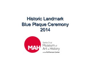 Historic LandmarkHistoric Landmark
Blue Plaque CeremonyBlue Plaque Ceremony
20142014
 