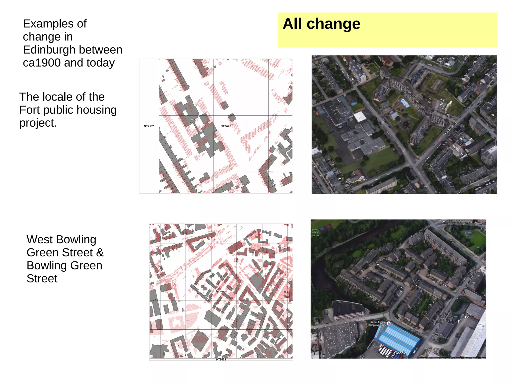 The locale of the Fort public housing project. West Bowling Green Street & Bowling Green Street Examples of change in Edinburgh between ca1900 and today All change 