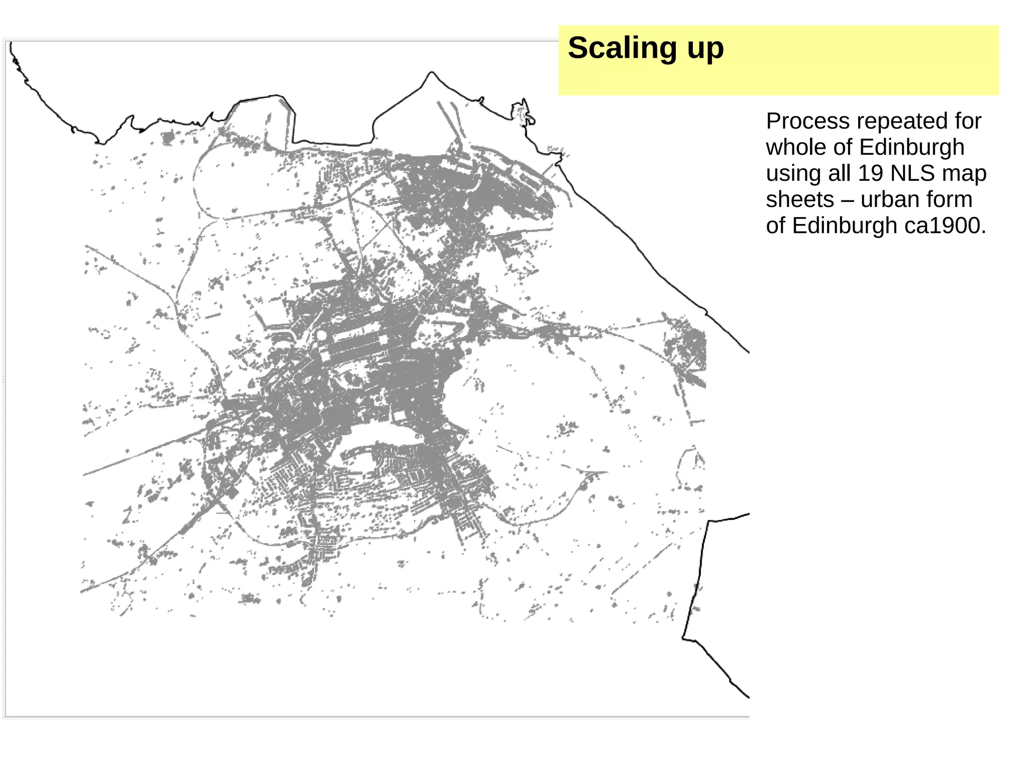 Process repeated for whole of Edinburgh using all 19 NLS map sheets – urban form of Edinburgh ca1900. Scaling up 