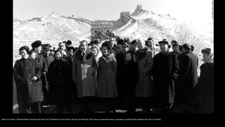 Nixon in China – Richard Nixon became the first U.S. President to visit China. His trip in February 1972 was an important ...