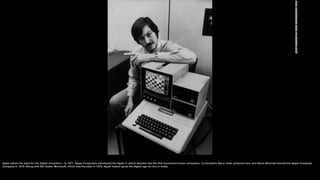 Apple plants the seed for the digital revolution – In 1977, Apple Computers introduced the Apple II, which became one the ...