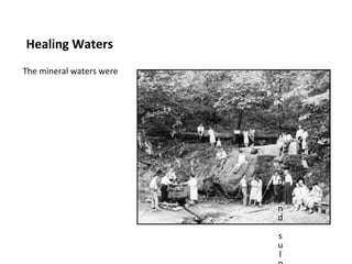 Healing Waters
The mineral waters were
                          r
                          i
                          c
                          h
                          i
                          n
                          i
                          r
                          o
                          n
                          a
                          n
                          d
                          s
                          u
                          l
 