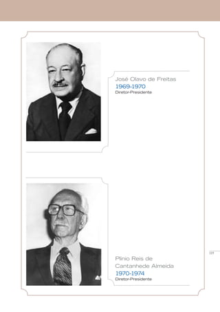 119
José Olavo de Freitas
1969-1970
Diretor-Presidente
Plinio Reis de
Cantanhede Almeida
1970-1974
Diretor-Presidente
 